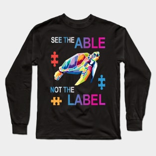 See the Able Not The Label T-Shirt Cute Autism Awareness Long Sleeve T-Shirt